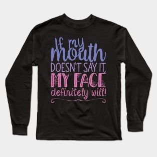 If My Mouth Doesnt Say It | Blue and Pink Text Womens Funny Long Sleeve T-Shirt